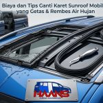 Biaya dan Tips Ganti Karet Sunroof Mobil yang Getas & Rembes Air Hujan