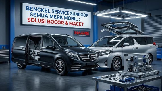 Bengkel Service Sunroof Semua Merk Mobil: Solusi Bocor & Macet