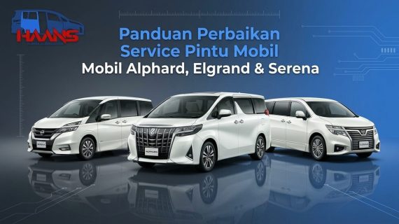 Panduan Perbaikan Service Pintu Mobil Mobil Alphard, Elgrand & Serena
