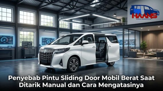 Penyebab Pintu Sliding Door Mobil Berat Saat Ditarik Manual dan Cara Mengatasinya