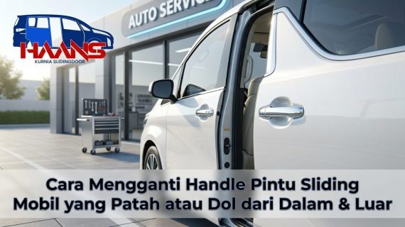 Cara Mengganti Handle Pintu Sliding Mobil yang Patah atau Dol dari Dalam & Luar
