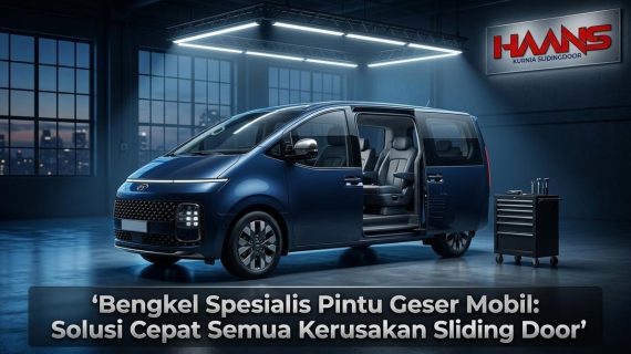 Bengkel Spesialis Pintu Geser Mobil: Solusi Cepat Semua Kerusakan Sliding Door