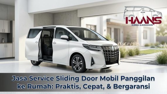 Jasa Service Sliding Door Mobil Panggilan ke Rumah: Praktis, Cepat, & Bergaransi